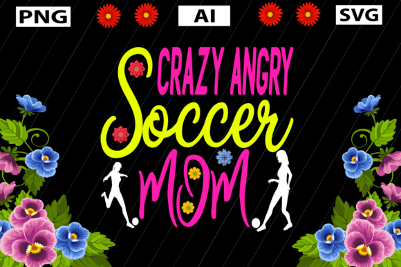 CRAZY ANGRY Soccer Mom – A Bold Graphic Design Asset for Crafts and Graphics
