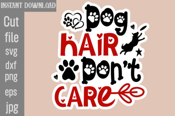 Dog Hair Don t Care SVG Cut File Graphics and Crafts Review