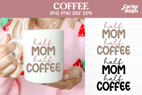 Half Mom Half Coffee Graphics for Real Crafting Projects