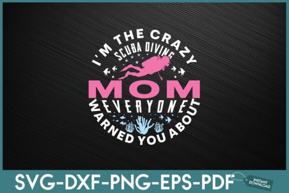 I’m the Crazy Scuba Diving Mom Everyone