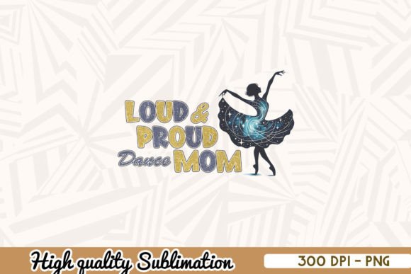 Loud Proud Dance Mom PNG Graphics and Crafts Review