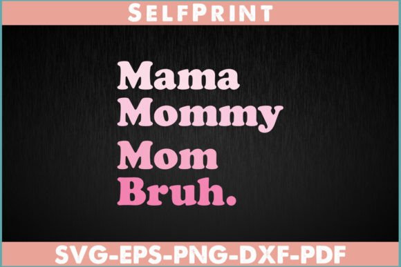 Mama Mommy Mom Bruh Mother s Day Graphics and Crafts Review