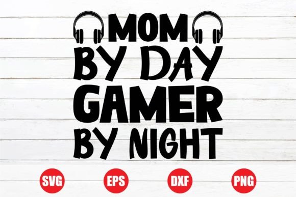 Mom by Day Gamer by Night Graphics for Bloggers and Crafters