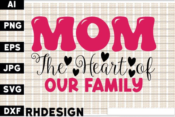 Mom the Heart of Our Family: A Graphics Asset for Crafts and Branding
