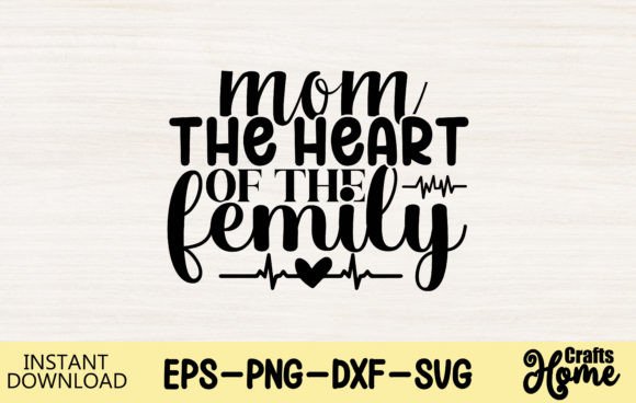 Mom the Heart of the Femily: A Versatile Graphic Design Asset for Crafts and Branding