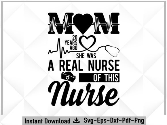 Mom Was a Real Nurse SVG – A Solid Graphic for Crafts and Commercial Designs