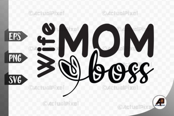 Mom Wife Boss Mother’s Day Graphics for Crafts & Printables