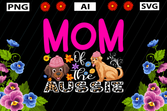 Mothers Day, Mom of the Aussie – A Versatile Graphic Design Asset for Crafts & Graphics