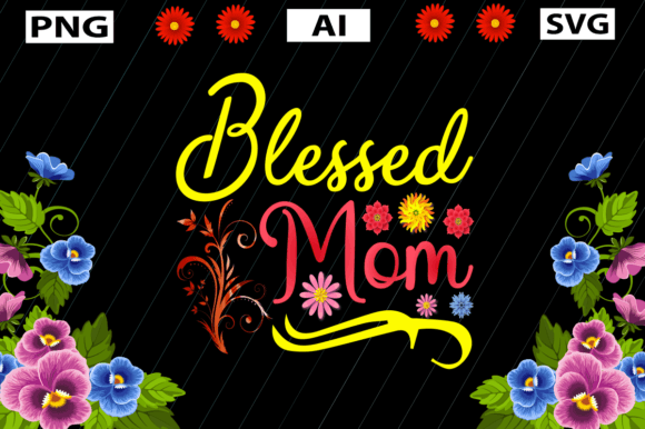 Mothers Day T Shirt, Blessed Mom – A Versatile Graphic Design Asset for Crafts and Marketing