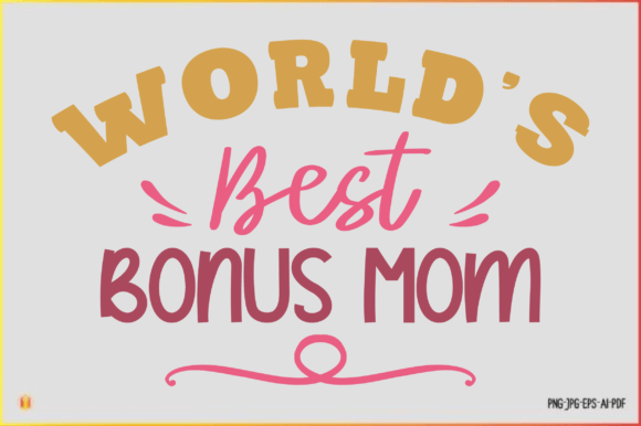 World’s Best Bonus Mom Sublimation Graphics for Crafts & Branding